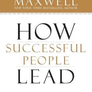 HOW SUCCESSFUL PEOPLE LEAD - TAKING YOUR INFLUENCE