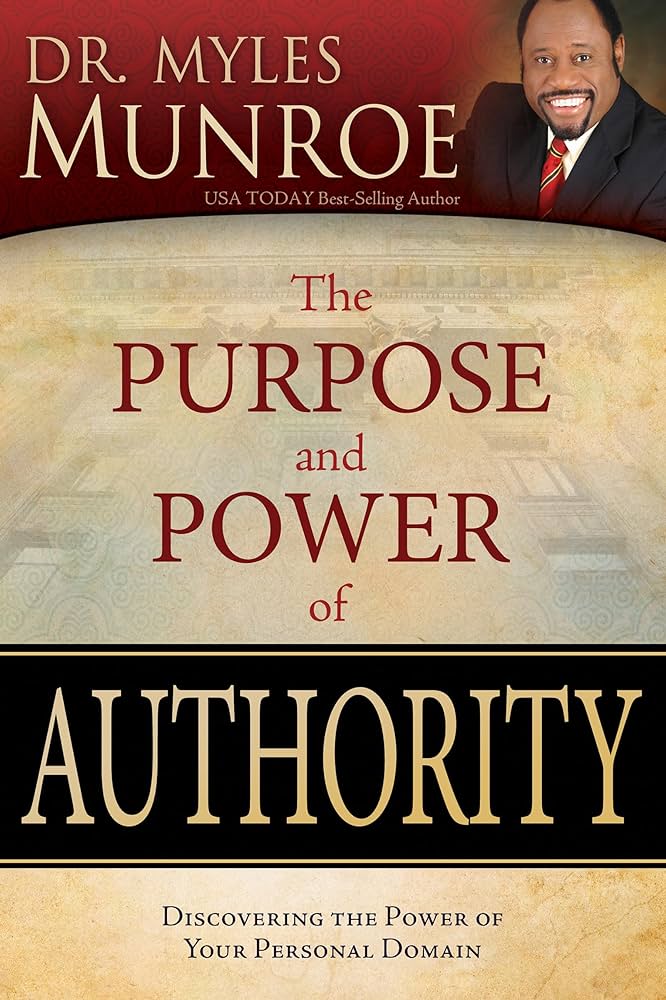Myles Munroe - The Purpose & power of authority
