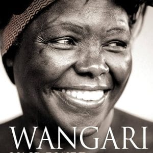 Wangari Maathai - Unbowed  one Woman's story