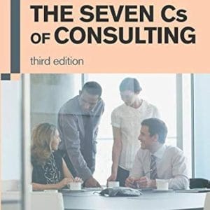 The Seven Cs Of Consulting - 3rd Edition