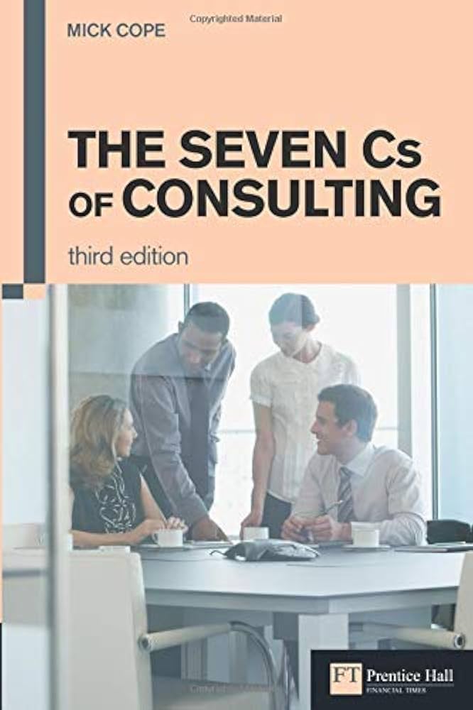 The Seven Cs Of Consulting - 3rd Edition